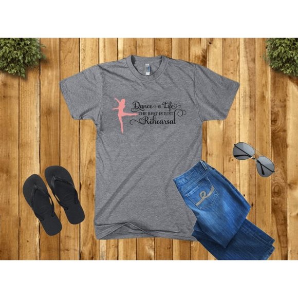 Dance Is Life, The Rest is Rehearsal T Shirt - Picture 1 of 8
